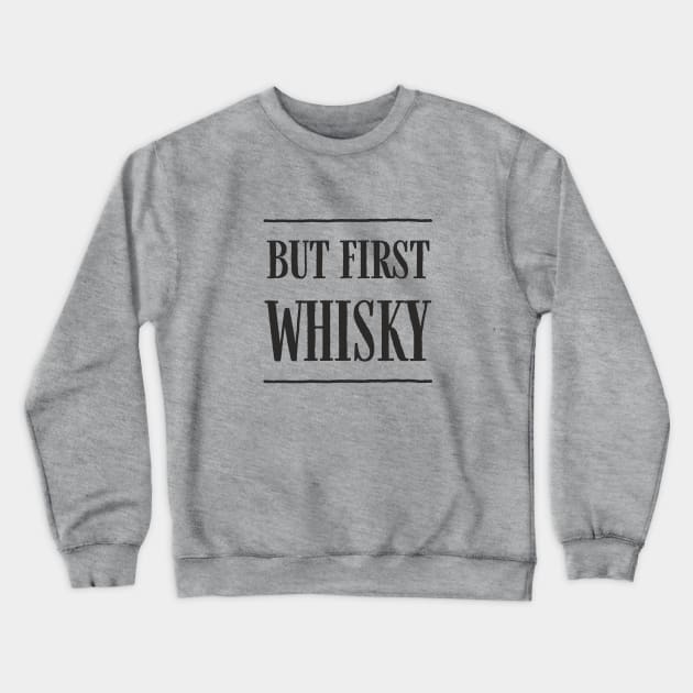 but first whisky Crewneck Sweatshirt by FrauK